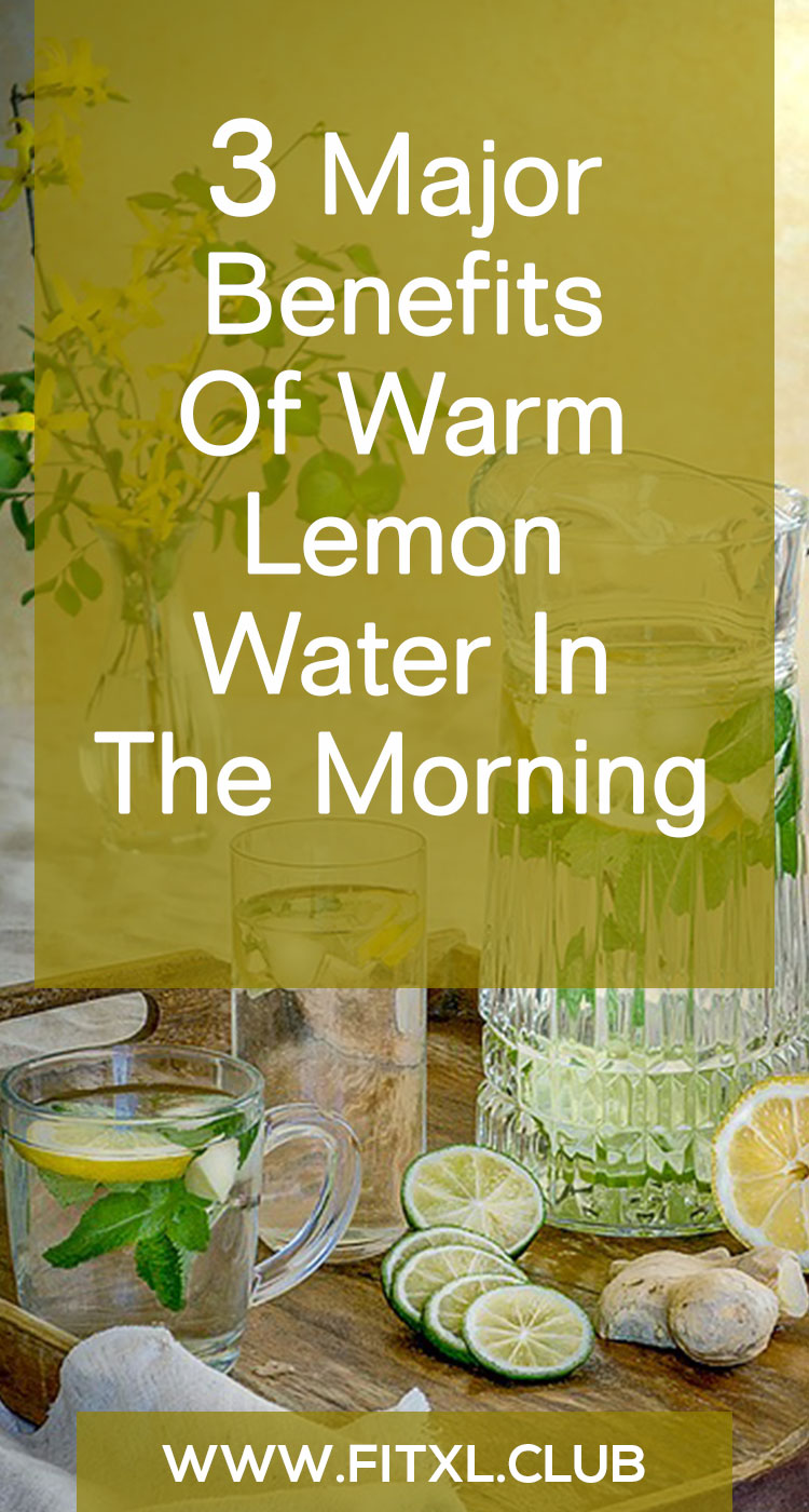 3 Major Benefits Of Warm Lemon Water In The Morning - FitXL