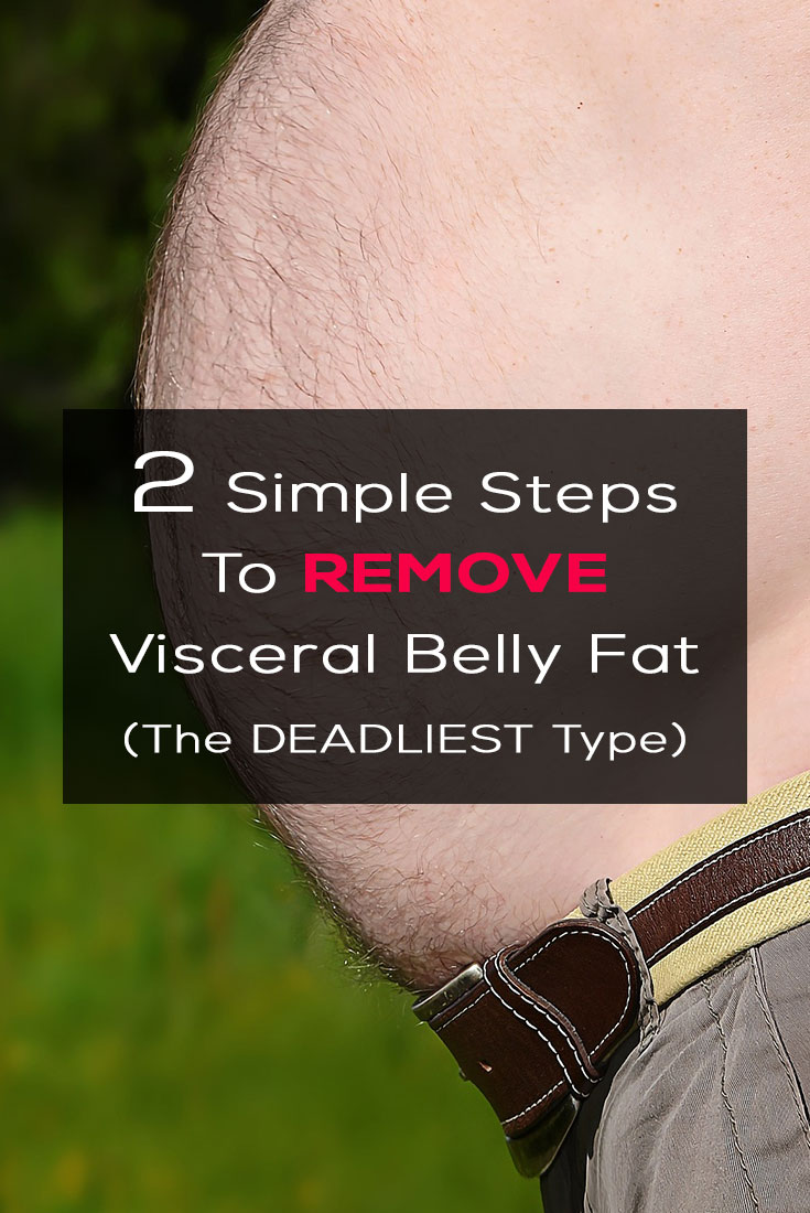 2 Simple Steps To REMOVE Visceral Belly Fat - The DEADLIEST Type