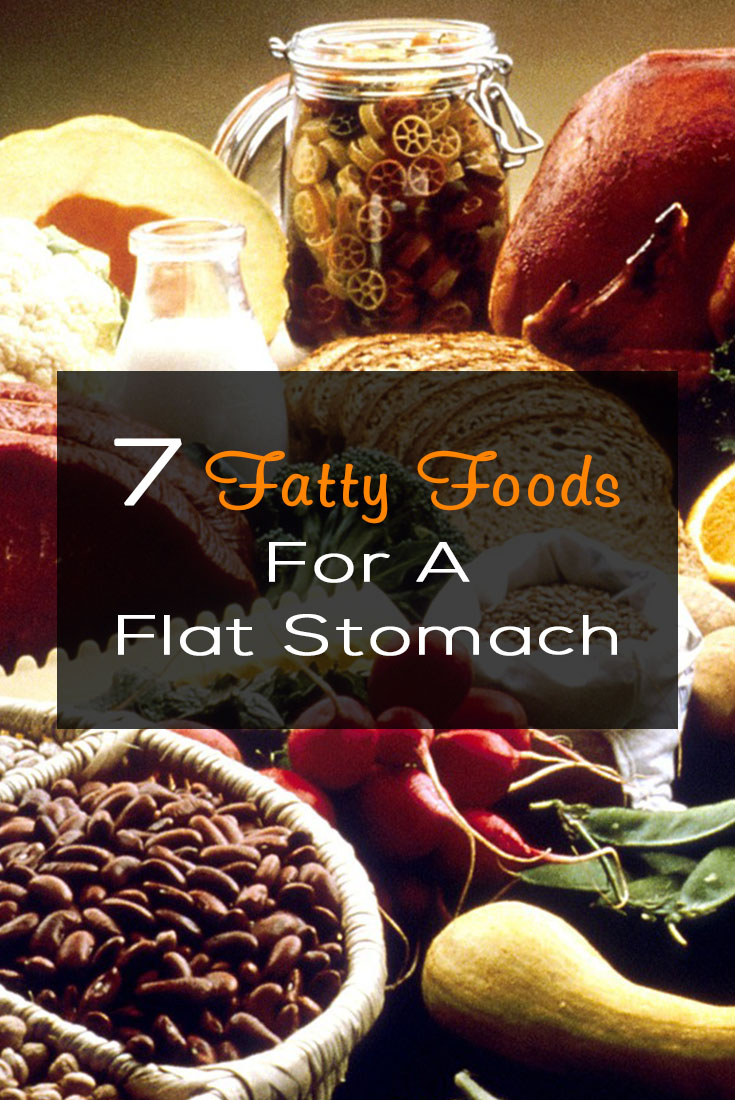7 Fatty Foods For A Flat Stomach