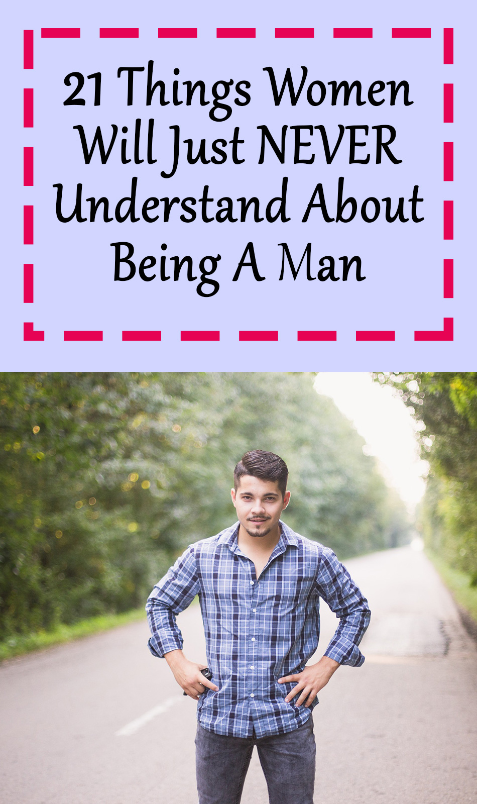 21 Things Women Will Just NEVER Understand About Being A Man - FitXL